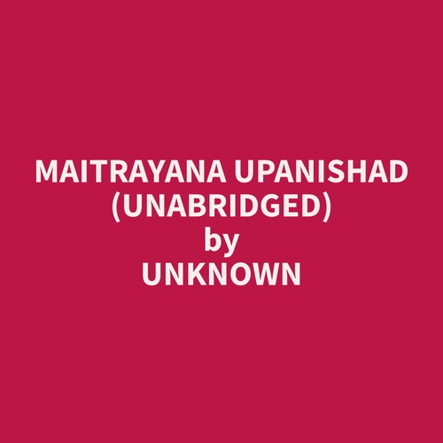 audiobook cover of Maitrayana Upanishad (Unabridged), by Unknown  Unknown