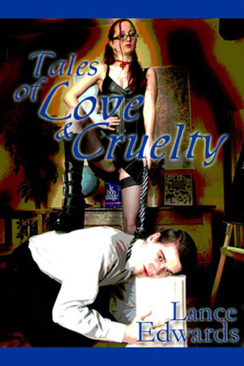 ebook cover of Tales Of Love & Cruelty, by Lance Edwards