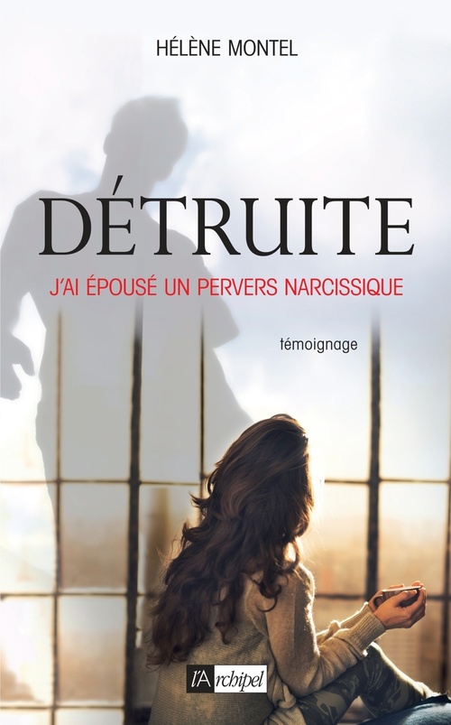 Couverture ebook de Détruite - J'ai épousé un pervers narcissique, de Hélène Montel