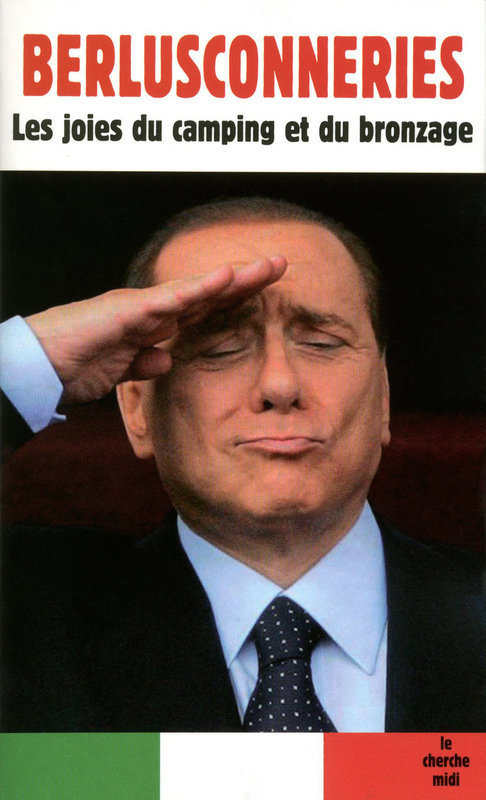 ebook cover of Berlusconneries - Les joies du camping et du bronzage, by Silvio Berlusconi