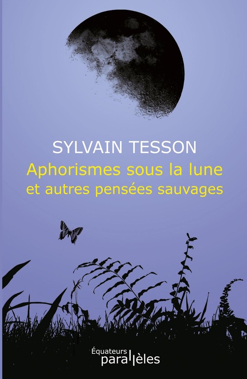 Couverture ebook de Aphorismes sous la lune et autres pensées sauvages, de Sylvain Tesson