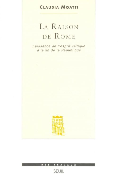 ebook cover of La Raison de Rome. Naissance de l'esprit critique à la fin de la République (IIe-Ier s. avant J.-C.), by Claudia Moatti