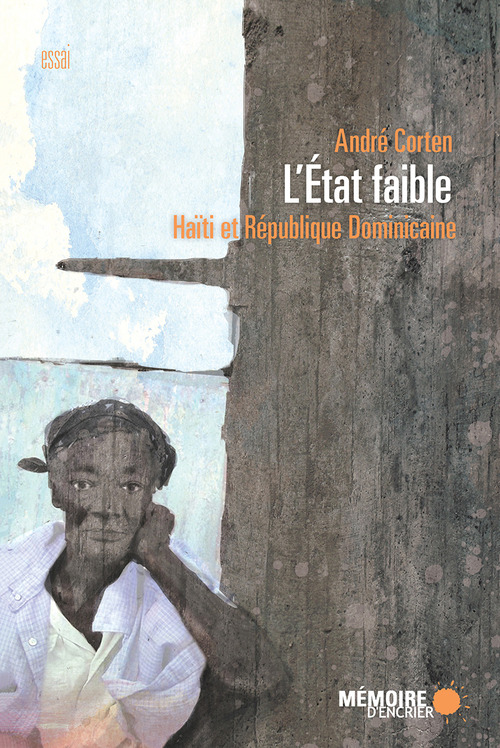 ebook cover of L'État faible. Haïti et République Dominicaine, by André Corten