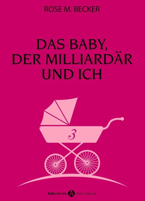 ebook cover of Das Baby, der Milliardär und ich - 3, by Rose M. Becker