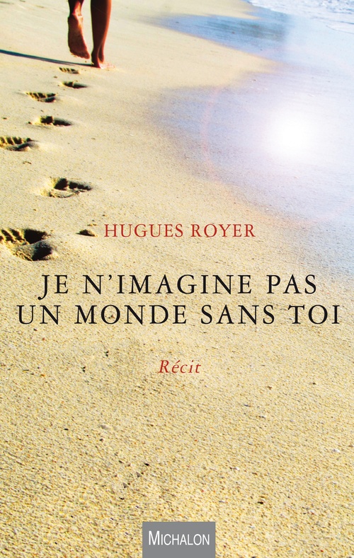 ebook cover of Je n'imagine pas un monde sans toi, by Hugues Royer