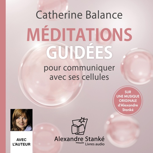 Couverture audiobook de Méditations guidées pour communiquer avec ses cellules, de Catherine Balance