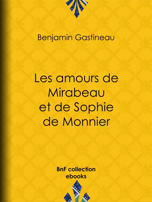 ebook cover of Les Amours de Mirabeau et de Sophie de Monnier, by Benjamin Gastineau