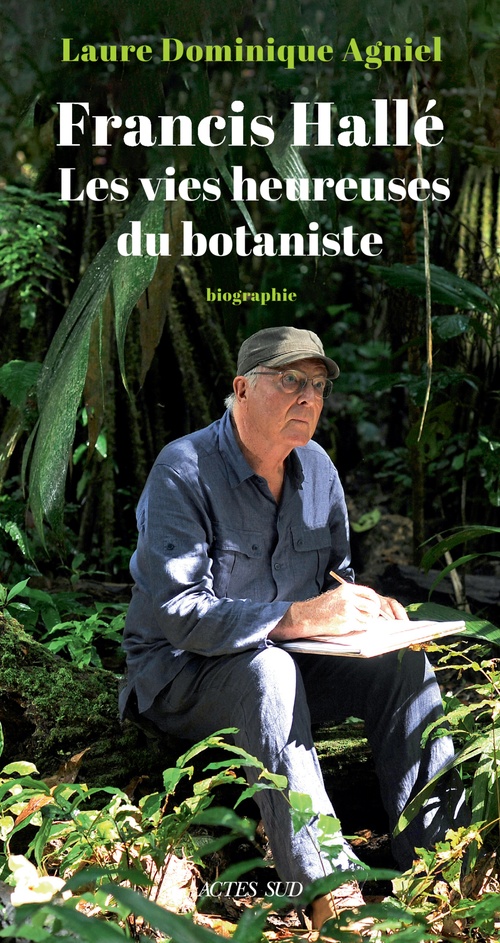 ebook cover of Francis Hallé. Les vies heureuses du botaniste, by Laure-Dominique Agniel