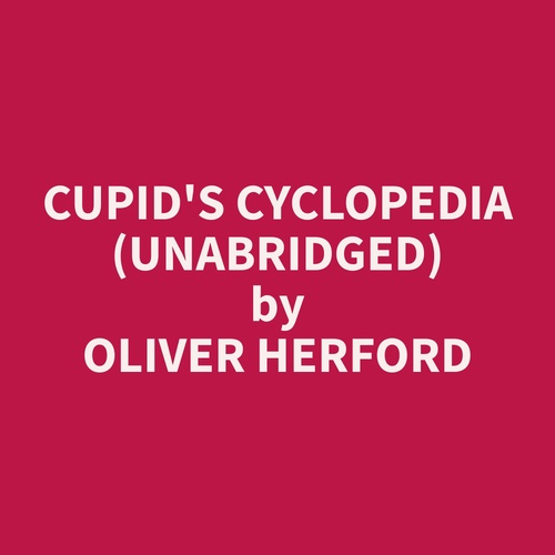 Couverture audiobook de Cupid's Cyclopedia (Unabridged), de Oliver  Herford