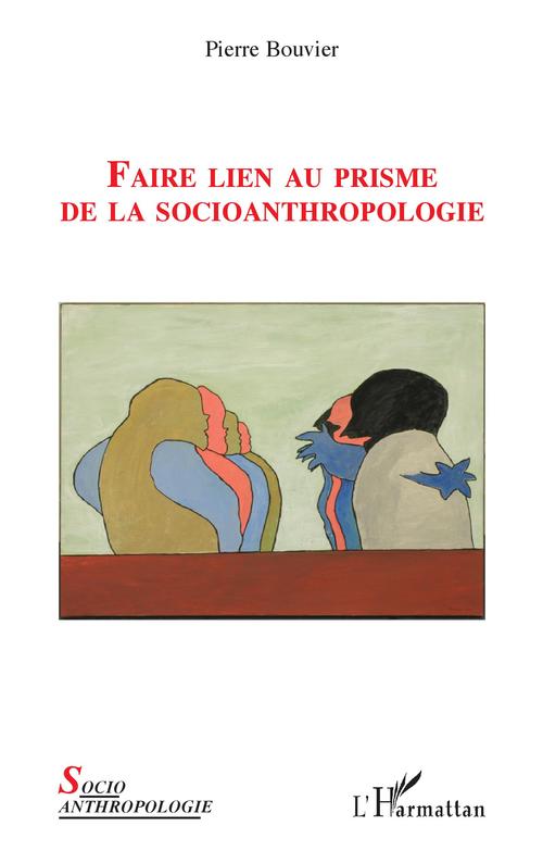 Couverture ebook de Faire lien au prisme de la socioanthropologie, de Pierre Bouvier