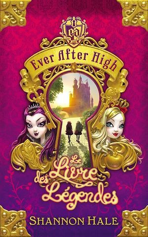 ebook cover of Ever After High 1 - Le Livre des légendes, by Shannon Hale