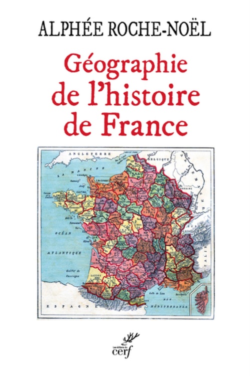 Couverture ebook de GEOGRAPHIE DE L'HISTOIRE DE FRANCE, de Alphée Roche-noël