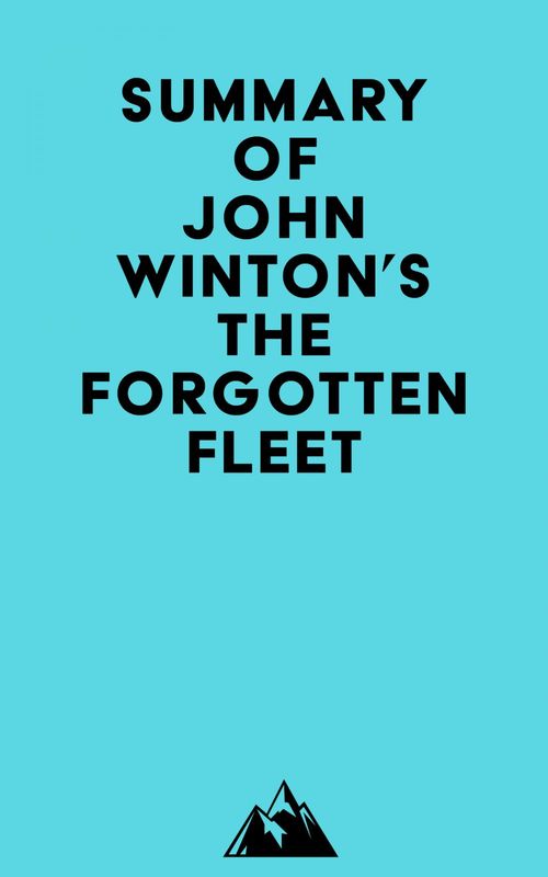 Couverture ebook de Summary of John Winton's The Forgotten Fleet, de Everest Media