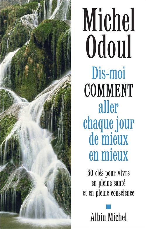 Couverture ebook de Dis-moi comment aller chaque jour de mieux en mieux, de Michel Odoul