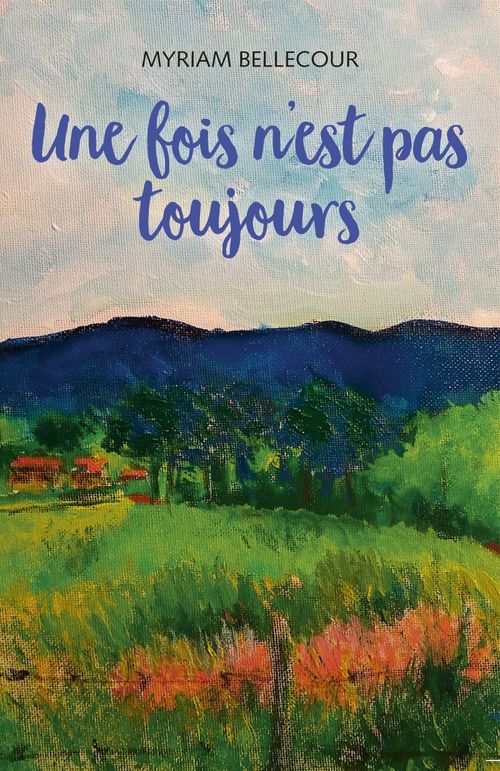 Couverture ebook de Une fois n'est pas toujours, de Myriam Bellecour