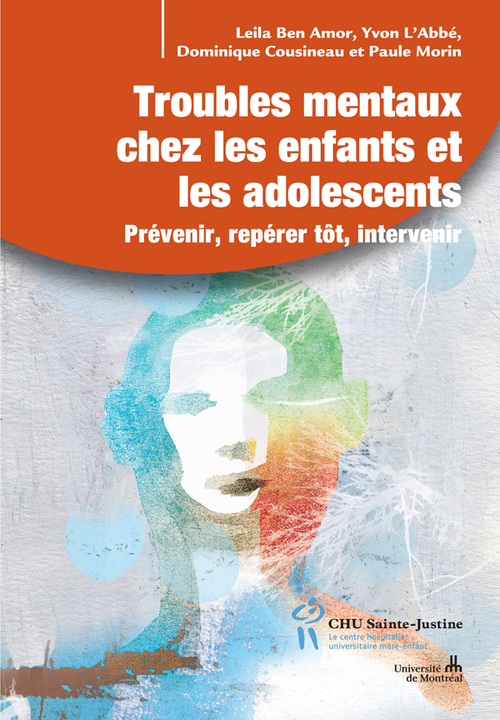 Couverture ebook de Troubles mentaux chez les enfants et les adolescents, de Leila Ben amor, Dominique Cousineau, Yvon L'abbé, Paule Morin