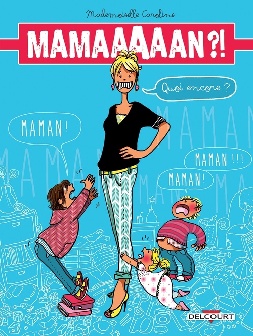 Couverture ebook de Maman ?! Quoi encore ?, de Mademoiselle Caroline