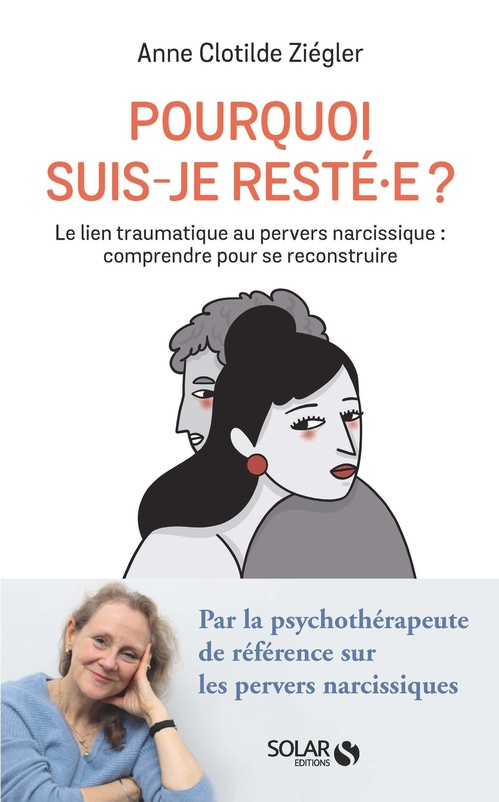 ebook cover of Pourquoi suis-je resté.e ? - Le lien traumatique au pervers narcissique : comprendre pour se reconstruire, by Anne Clotilde Ziégler