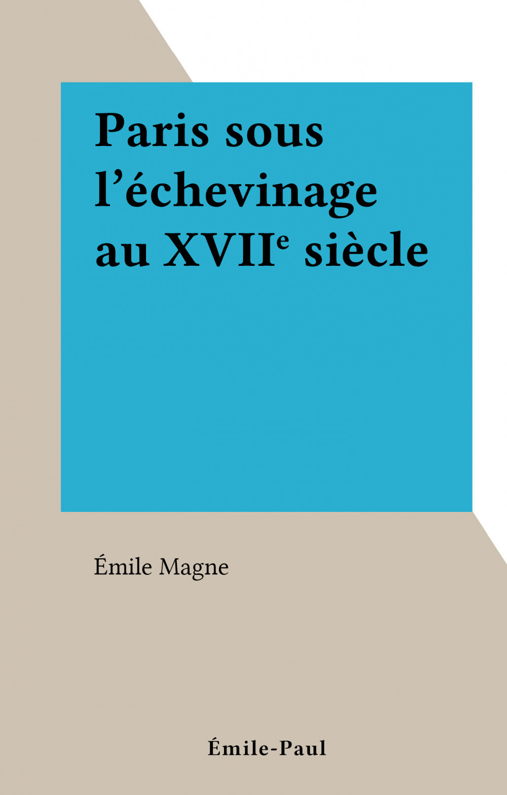 ebook cover of Paris sous l'échevinage au XVIIe siècle, by Emile Magne