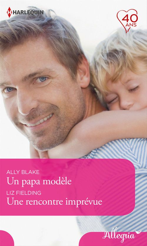Couverture ebook de Un papa modèle - Une rencontre imprévue, de Ally Blake, Liz Fielding