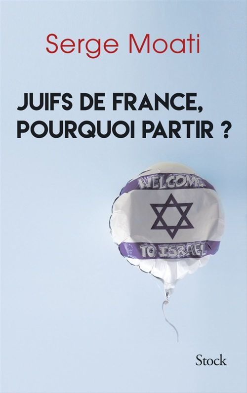 Couverture ebook de Juifs de France, pourquoi partir ?, de Serge Moati