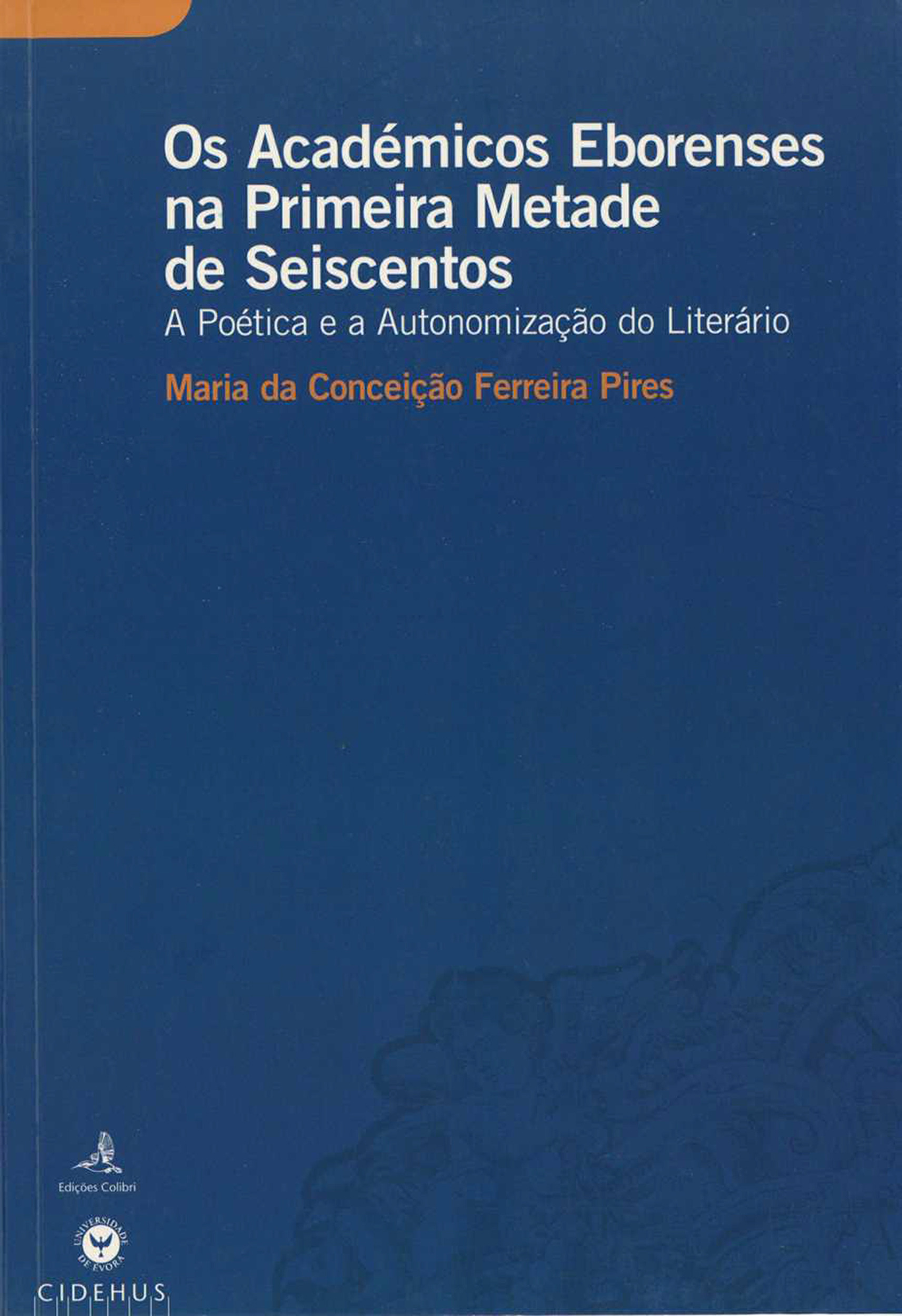 Couverture ebook de Os Académicos Eborenses na Primeira Metade de Seiscentos, de Maria Da Conceio Ferreira Pires