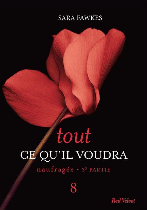 ebook cover of Tout ce qu'il voudra - Naufragée 3ème partie 8, by Sara Fawkes