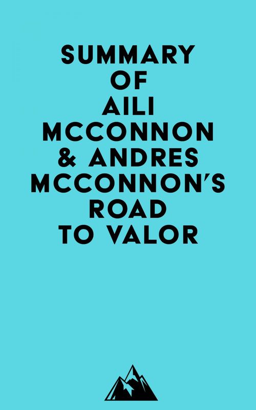 Couverture ebook de Summary of Aili McConnon & Andres McConnon's Road to Valor, de Everest Media