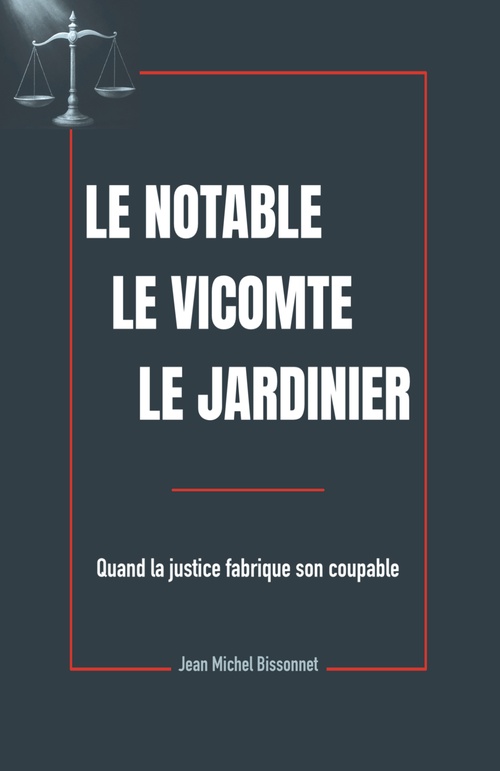 Couverture ebook de Le Notable, le Vicomte, le Jardinier, de Jean Michel Bissonnet