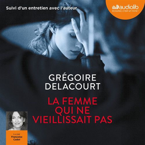 audiobook cover of La Femme qui ne vieillissait pas, by Grégoire Delacourt