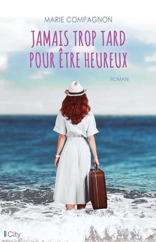 ebook cover of Jamais trop tard pour être heureux, by Marie Compagnon