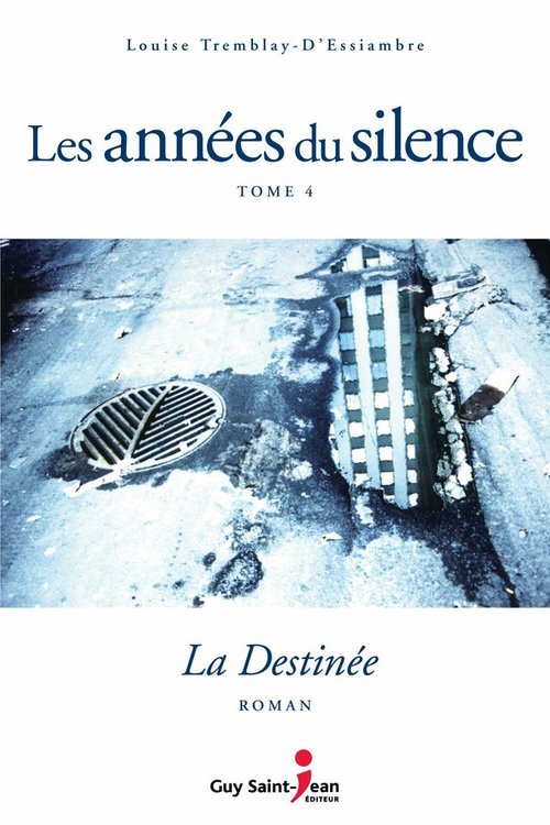 Couverture ebook de Les années du silence, tome 4, de Louise Tremblay d'Essiambre