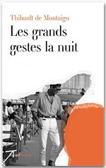 ebook cover of Les grands gestes la nuit, by Thibault de Montaigu