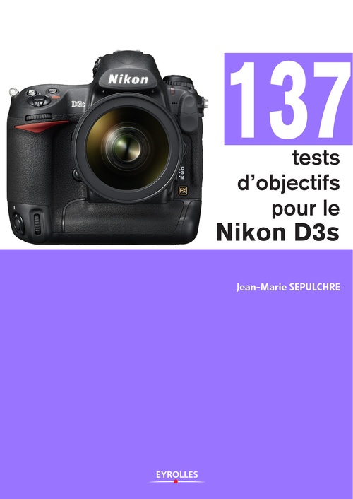 ebook cover of 137 tests d'objectifs pour le Nikon D3s, by Jean-marie Sepulchre