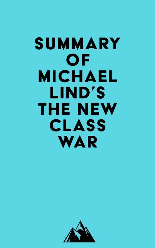 Couverture ebook de Summary of Michael Lind's The New Class War, de Everest Media