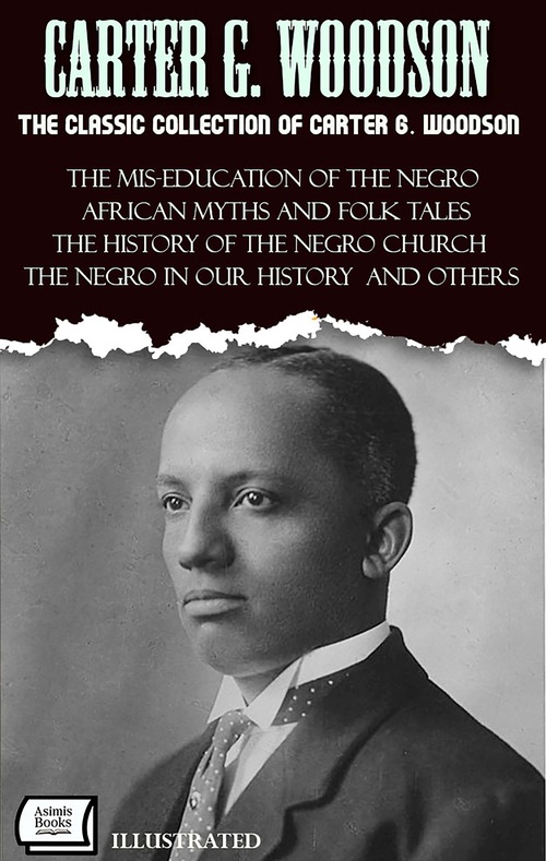 ebook cover of The Classic Collection of Carter G. Woodson. Illustrated, by Carter G. Woodson