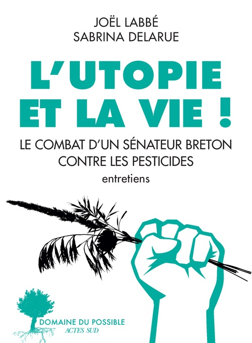 Couverture ebook de L'Utopie et la vie !, de Joël Labbé, Sabrina Delarue