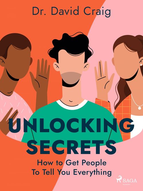 Couverture ebook de Unlocking Secrets: How to Get People To Tell You Everything, de Dr. David Craig