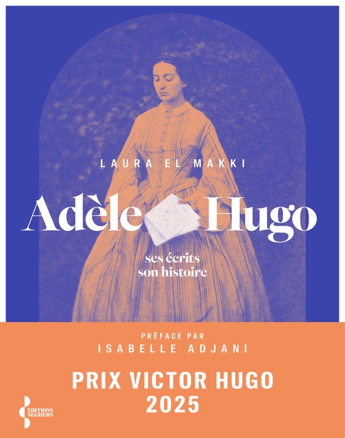 Couverture ebook de Adèle Hugo - Ses écrits, son histoire, de Laura El Makki