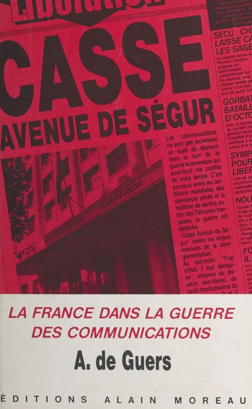 ebook cover of Casse avenue de Ségur : la France dans la guerre des communications, by A. De Guers
