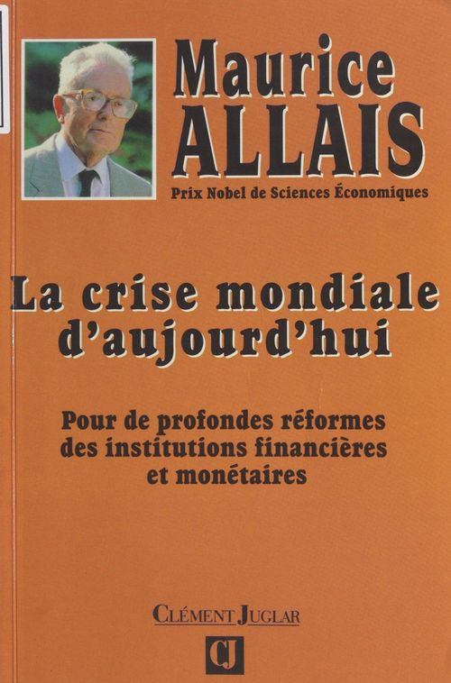Couverture ebook de La crise mondiale d'aujourd'hui : pour de profondes réformes des institutions financières et monétaires, de Maurice Allais
