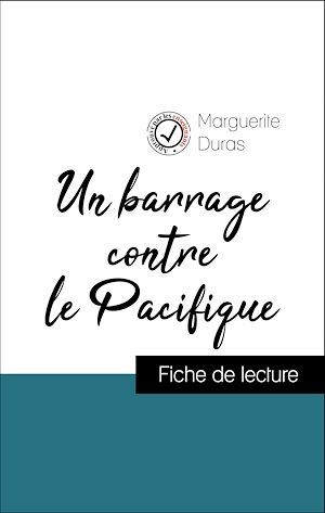 Couverture ebook de Analyse de l'oeuvre : Un barrage contre le Pacifique (résumé et fiche de lecture plébiscités par les enseignants sur fichedelecture.fr), de Marguerite Duras