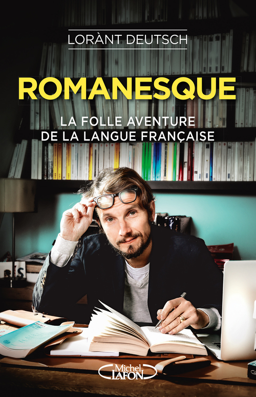 Couverture ebook de Romanesque - La folle aventure de la langue française, de Lorànt Deutsch