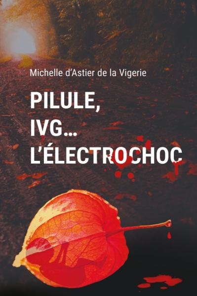 ebook cover of Pilule, IVG... l'électrochoc, by Michelle D'Astier De La Vigerie