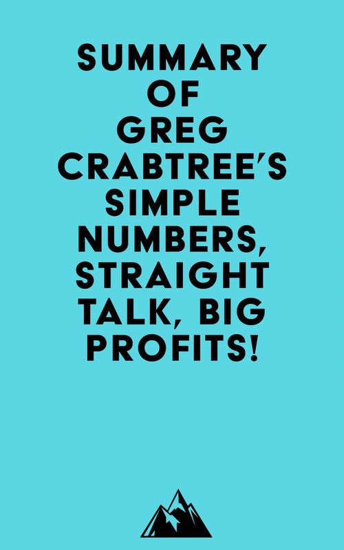 Couverture ebook de Summary of Greg Crabtree's Simple Numbers, Straight Talk, Big Profits!, de Everest Media