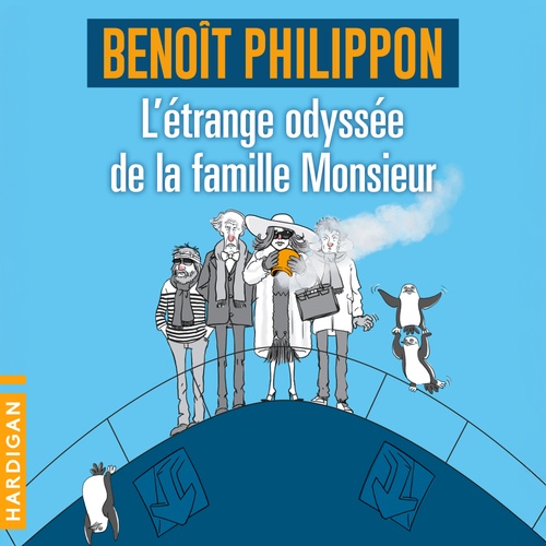 audiobook cover of L'Étrange odyssée de la famille Monsieur, by Benoît Philippon