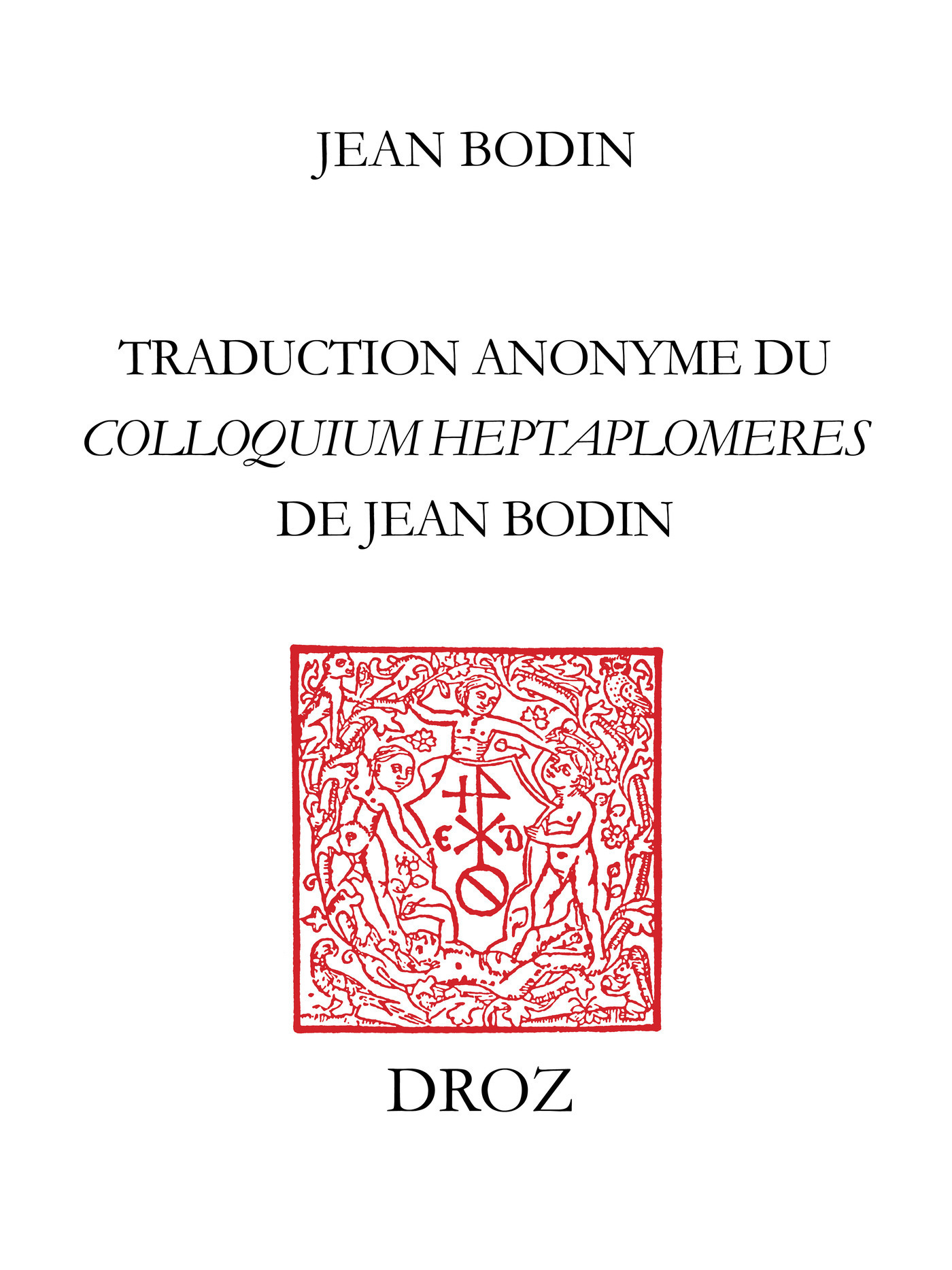 ebook cover of Colloque entre sept scavans qui sont de differens sentimens : des secrets cachez des choses relevées, by Bodin Jean