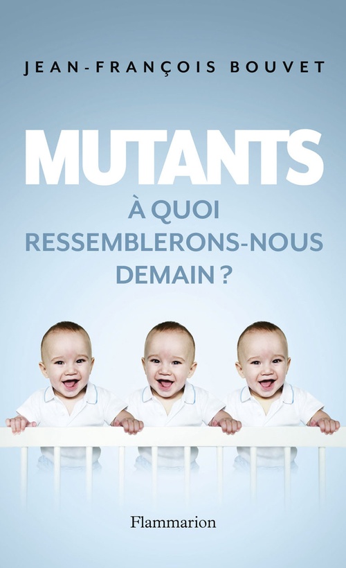 ebook cover of Mutants. À quoi ressemblerons-nous demain ?, by Jean-François Bouvet