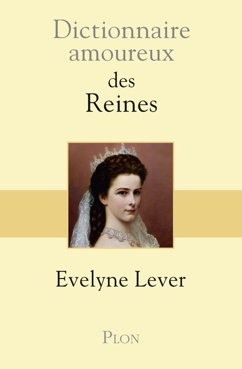 Couverture ebook de Dictionnaire Amoureux des reines, de Évelyne Lever