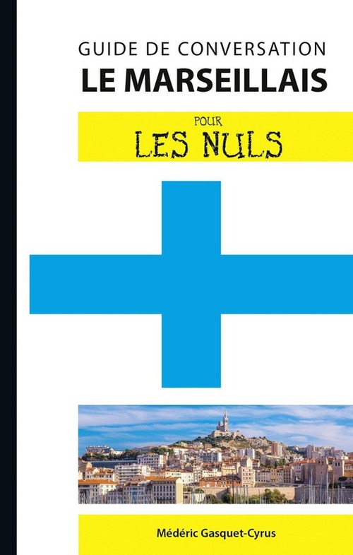 Couverture ebook de Le marseillais - Guide de conversation Pour les Nuls, 2ème édition, de Médéric Gasquet-Cyrus